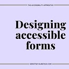 Designing accessible forms