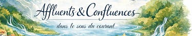 Affluents et Confluences