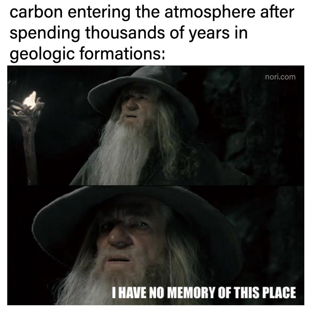Text: "carbon entering the atmosphere after spending thousands of years in geologic formations:" Two stills of Gandalf in the dark: "I have no memory of this place."
