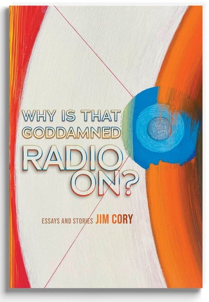 Why Is That Goddamned Radio On? by Jim Cory