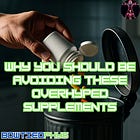 Why You Should Be Avoiding These Overhyped Supplements