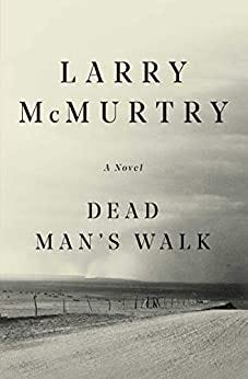 Dead Man's Walk: A Novel (Lonesome Dove Book 3) by [Larry McMurtry]