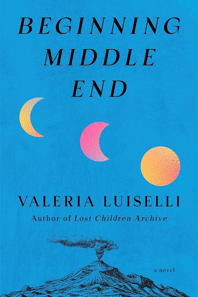 Beginning Middle End: A Novel: Luiselli, Valeria ...