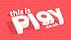 Play | Enhance your downtime