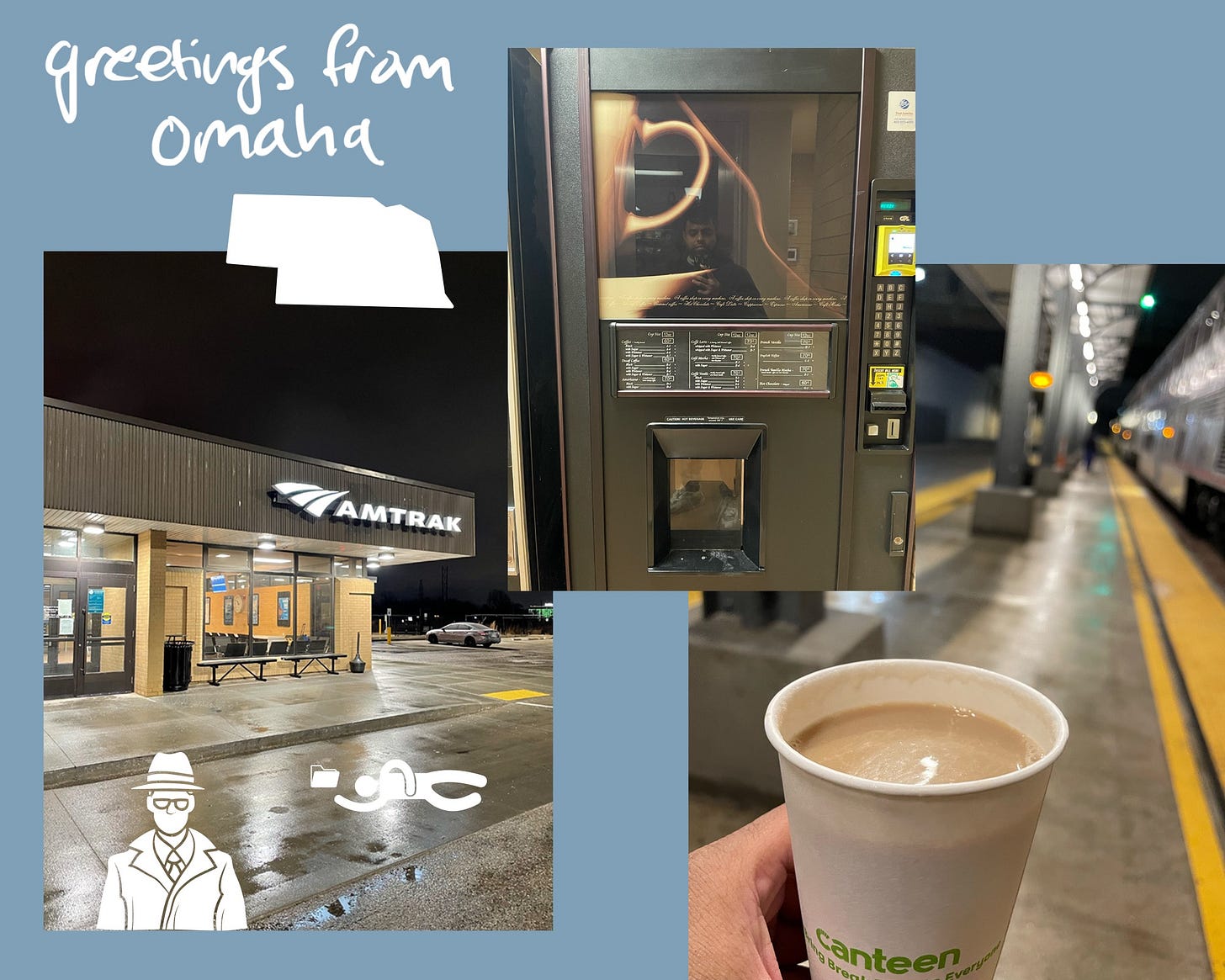 A blue background that says - greetings from Omaha. There are three images from L-R: the Amtrak Omaha station (a small box like building) at night — edited to include a dude on the floor passing files to a detective partner, a coffee vending machine definitely from the 90s - the author’s reflection can be seen, the cup of coffee in question held by the author on the platform, the train is to the right.