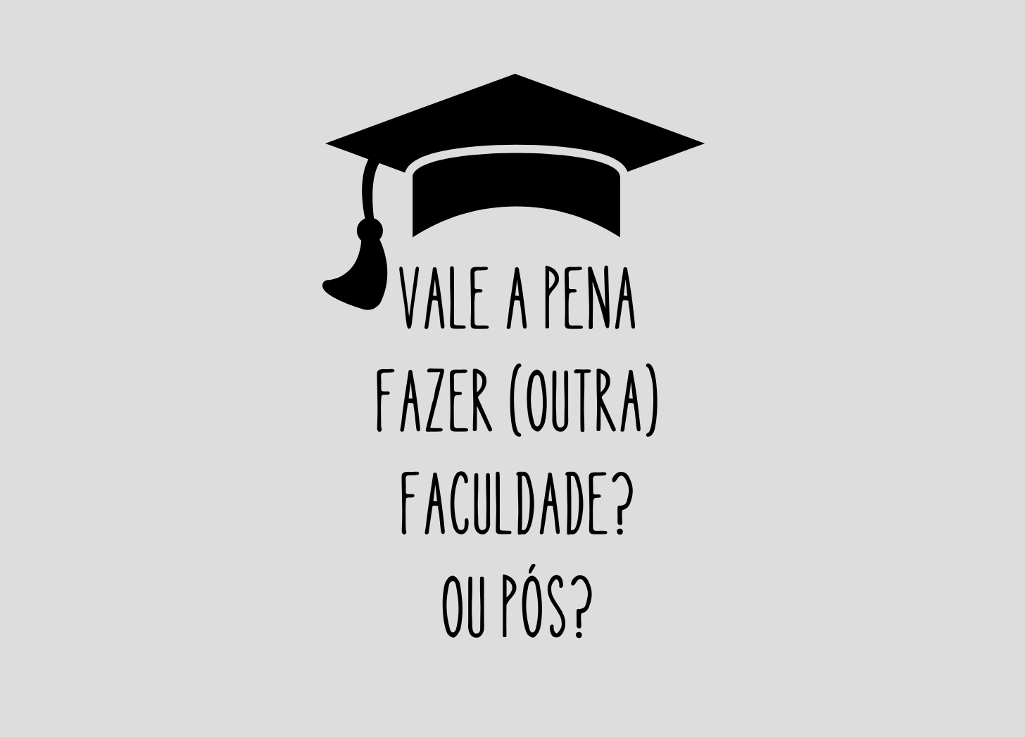 Ilustração de chapéu de formatura com o título "Vale a pena fazer (outra) faculdade? Ou pós?