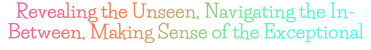Revealing the unseen. Navigating the in-between. Making sense of the exceptional. Revealing the unseen. Navigating the in-between. Making sense of the exceptional.