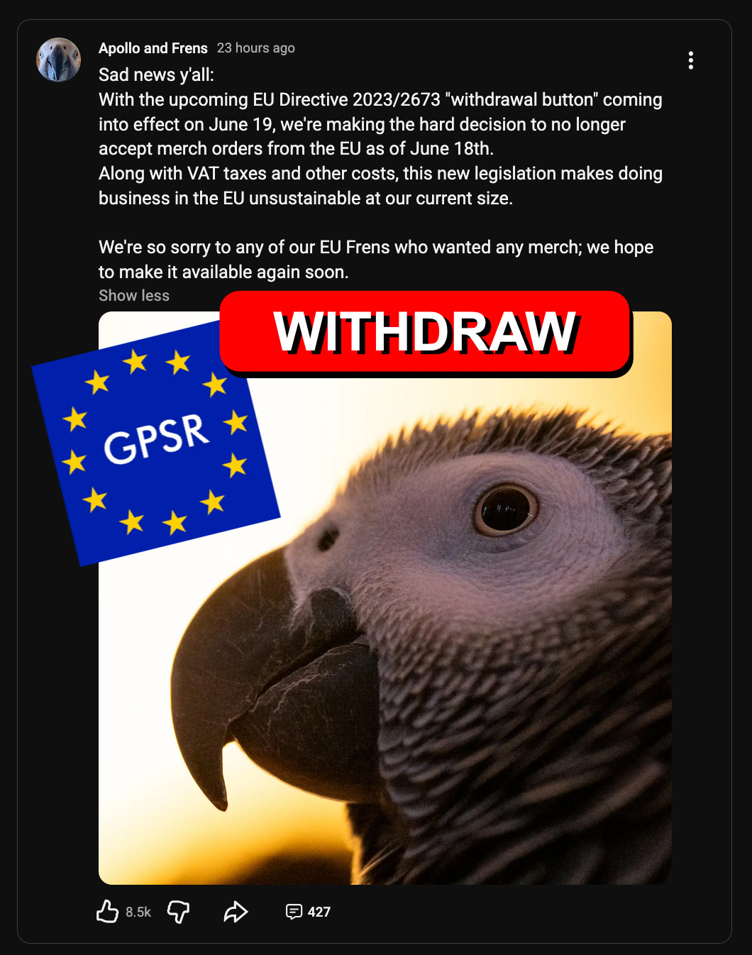 Apollo and Frens social post (8.5k likes) announcing they will stop accepting EU merch orders over EU Directive 2023/2673, shown over a close-up of a gray African Gray parrot with a red WITHDRAW button and a blue GPSR EU flag pasted on top. Apollo and Frens social post (8.5k likes) announcing they will stop accepting EU merch orders over EU Directive 2023/2673, shown over a close-up of a gray African Gray parrot with a red WITHDRAW button and a blue GPSR EU flag pasted on top.