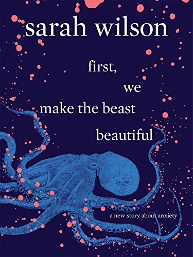 Sarah Wilson's Making the Beast Beautiful book cover. A new story about anxiety.