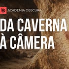 1| A Busca Pela Luz — Da Caverna à Câmera