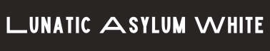 Lunatic Asylum White