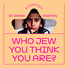 Who Jew Think You Are?