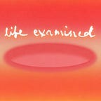 Life Examined
