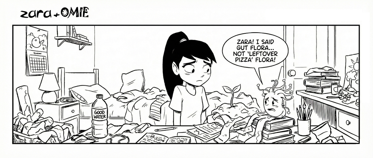 Zara looks guilty in her messy bedroom while Omie pops up from a pile of clothes, scolding her: “Zara! I said gut flora… not ‘leftover pizza’ flora!”