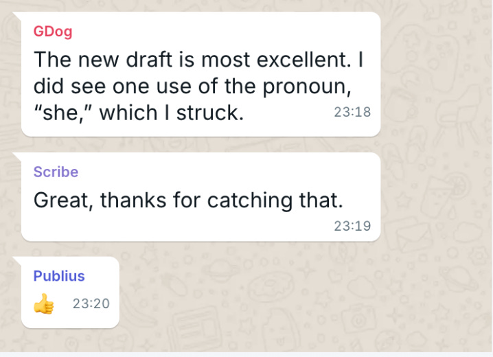 GDog The new draft is most excellent. I did see one use of the pronoun, “she,” which I struck.  Scribe Great, thanks for catching that.   Publius 👍