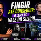 Fingir Até Conseguir: o Lema do Vale do Silício