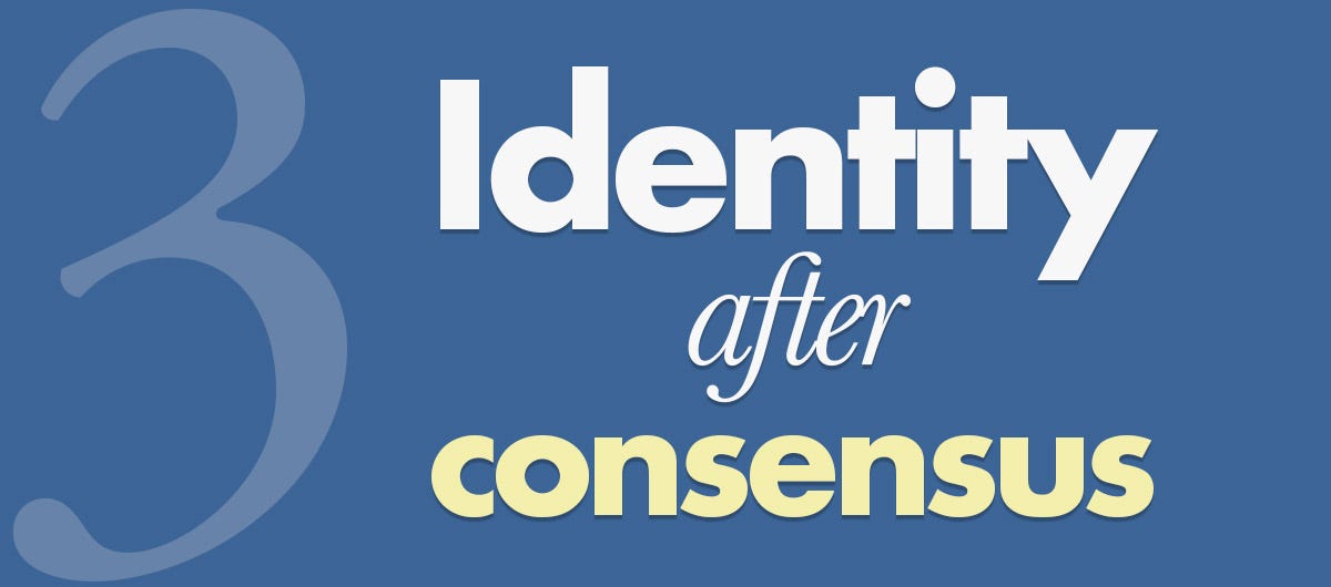Rebuilding identity without consensus - by Lee Hopkins