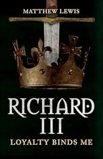 Richard III: Loyalty Binds Me