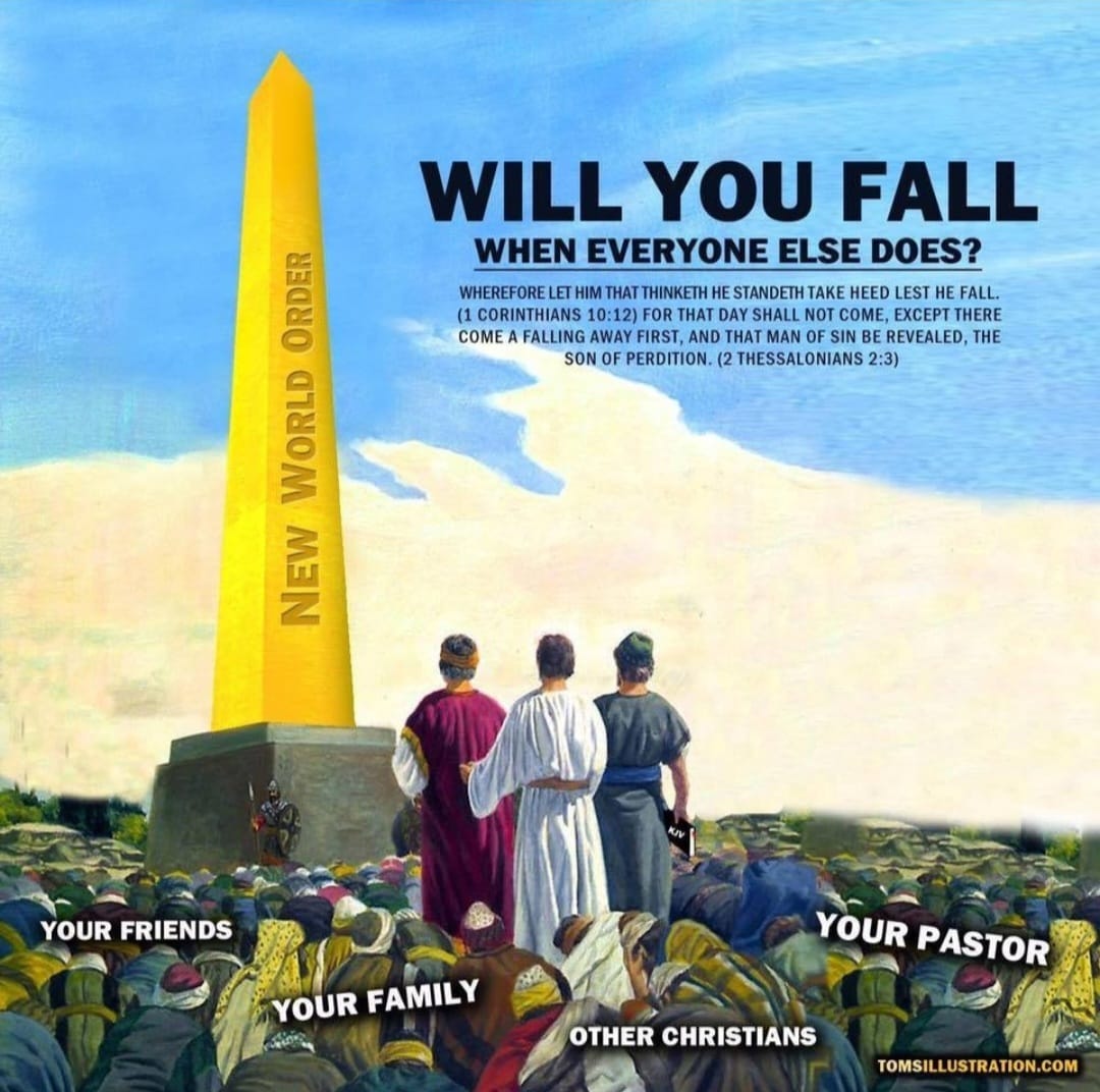 May be an image of 3 people, monument and text that says "WILL YOU FALL WHEN EVERYONE ELSE DOES? WHEREFRELET STANDETH TAKE HEED LEST FALL. 1CORINTHIANS HAT SHALL NOT COME, EXCEPT HERE CMEFNG FALLING WAY FIRST, ,AND THAT REVEALED, THE SON OF PERDITION. (2 THESSALONIANS 2:3) ORDER WORLD NEW YOUR FRIENDS YOUR FAMILY YOUR PASTOR OTHER CHRISTIANS TOMSILLUSTRATION.COM"