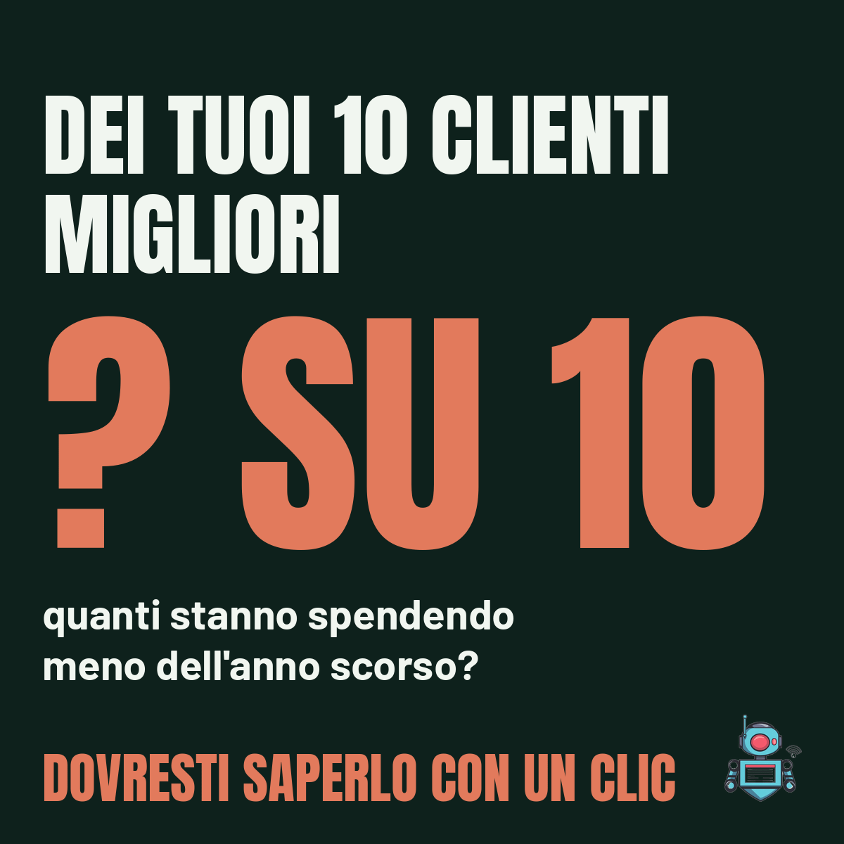 Dei tuoi dieci clienti migliori, quanti stanno spendendo meno dell’anno scorso? Dovresti saperlo con un clic