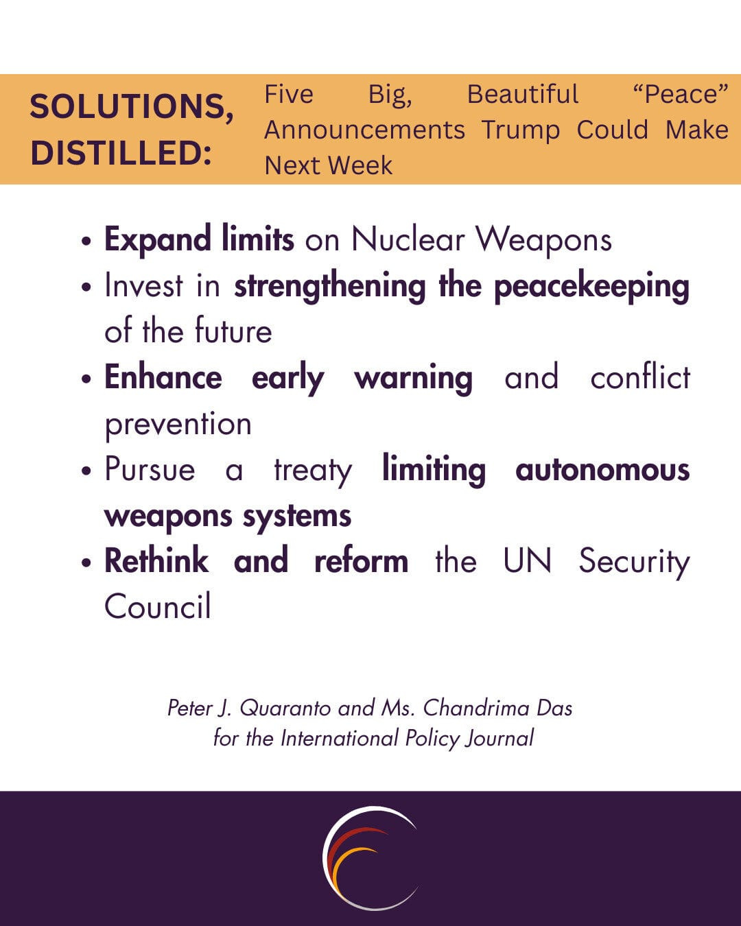Expand limits on Nuclear Weapons
Invest in strengthening the peacekeeping of the future
Enhance early warning and conflict prevention
Pursue a treaty limiting autonomous weapons systems
Rethink and reform the UN Security Council
