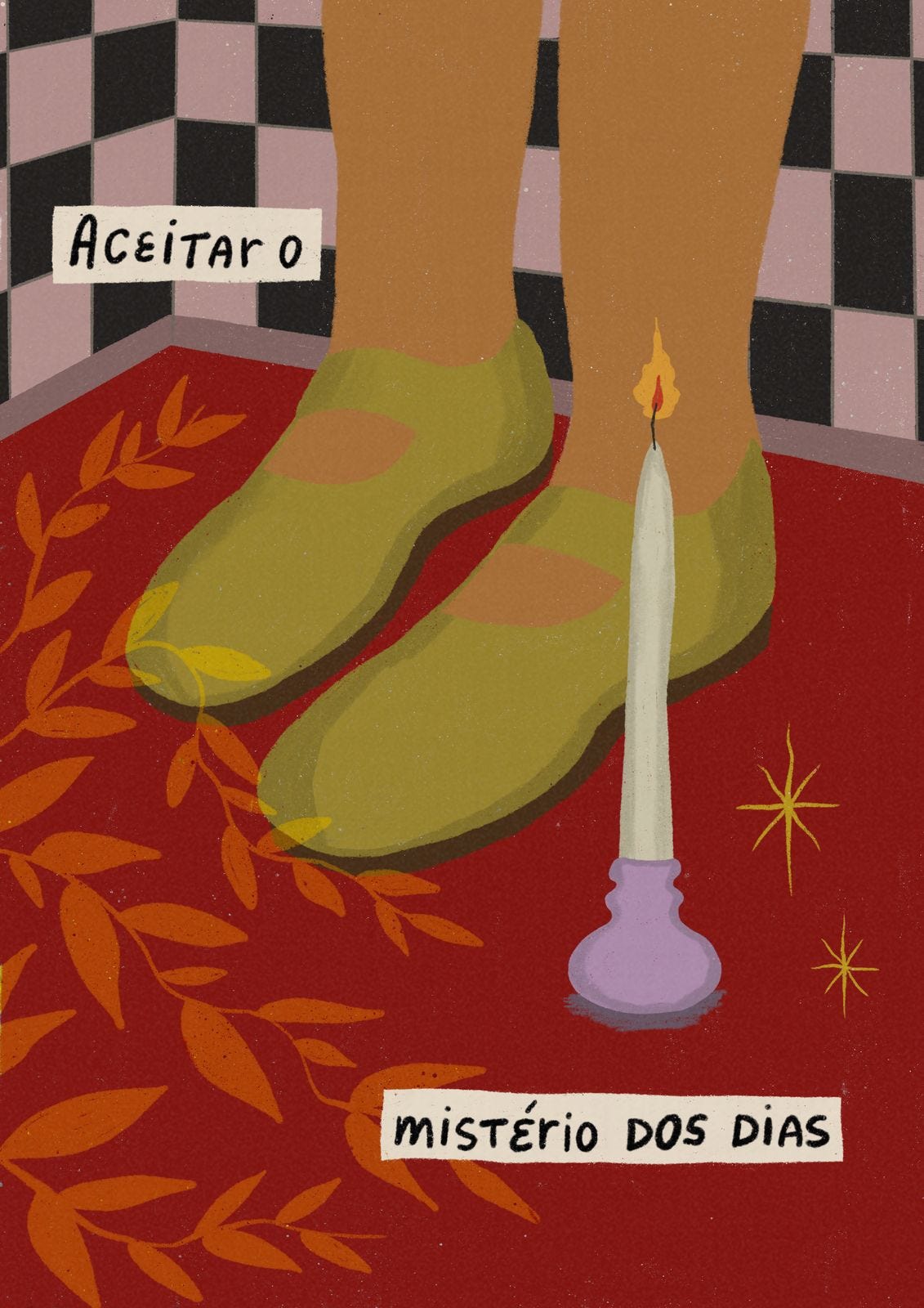 Ilustração de duas pernas, com sapatos verdes, em frente a uma parede quadriculada (preta e branca), sobre um chão vermelho. Na frente, há uma vela acesa e algumas plantas. É possível ler a frase: "Aceitar o mistério dos dias".