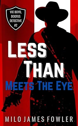 Less Than Meets The Eye (Vic Boyo, Doofus Detective Book 2)