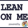 LEAN ON ME
