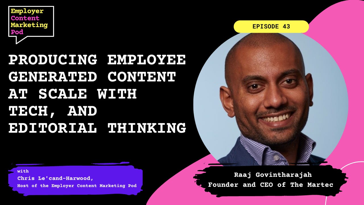 E43: Producing Employee Generated Content at scale with tech, and editorial thinking E43: Producing Employee Generated Content at scale with tech, and editorial thinking
