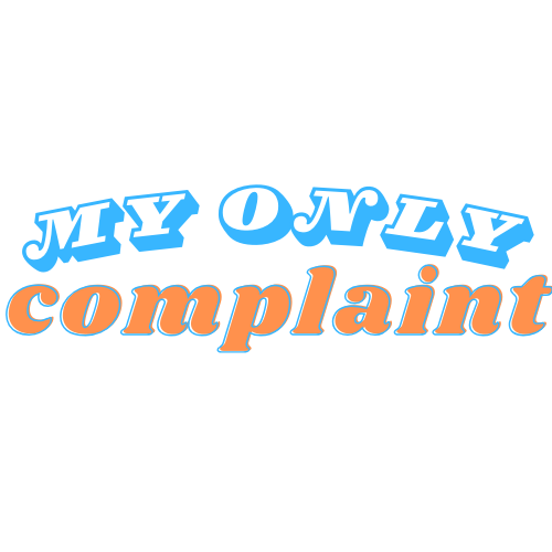 My Only Complaint