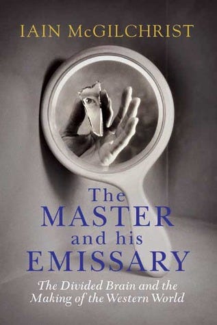 The Master and His Emissary: The Divided Brain and the Making of the ...