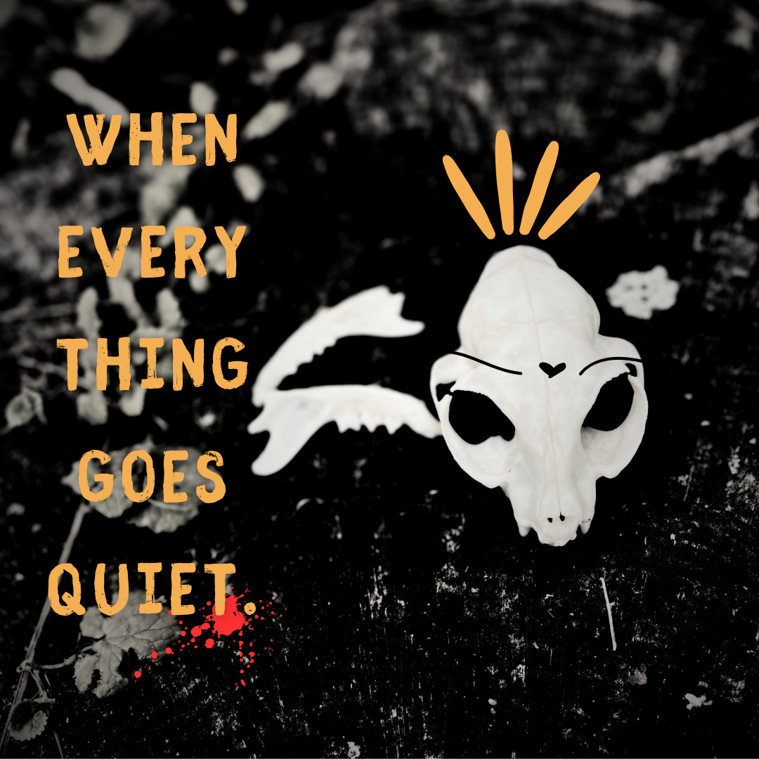 When Everything Goes Quiet.