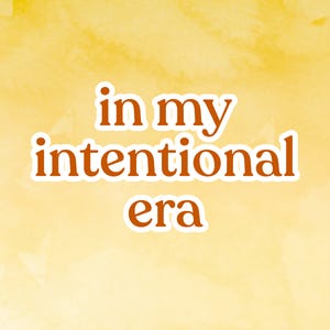 In My Intentional Era