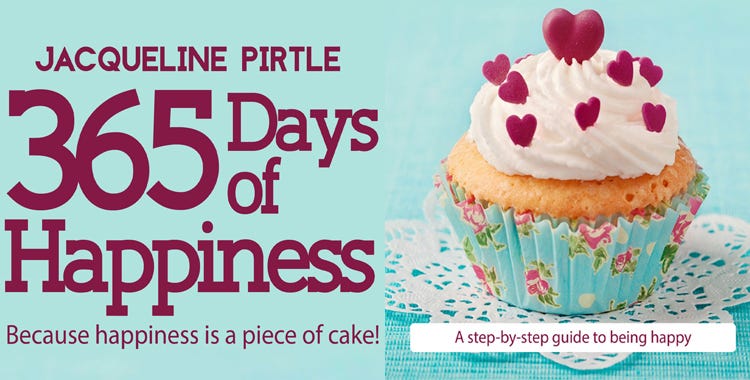 365 Days of Happiness by Jacqueline Pirtle 365 Days of Happiness by Jacqueline Pirtle