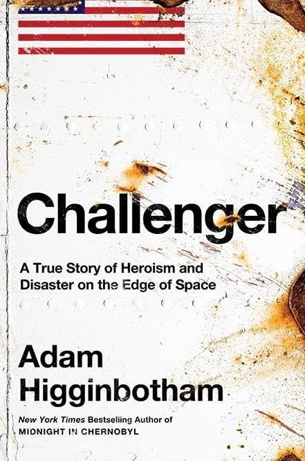 Challenger: A True Story of Heroism and Disaster on the Edge of Space by  Adam Higginbotham | Goodreads
