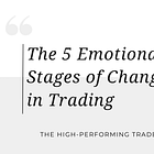 The 5 Emotional Stages of Change in Trading