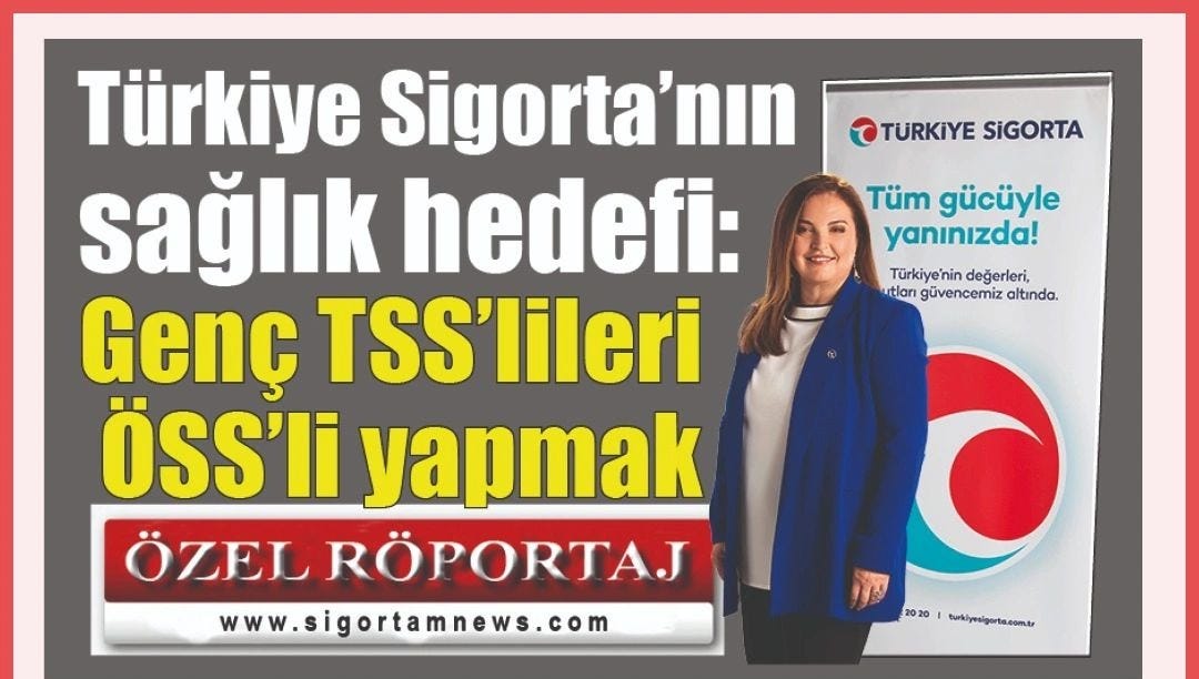 https://www.sigortamnews.com/turkiye-sigortanin-saglik-hedefi-genc-tsslileri-ossli-yapmak