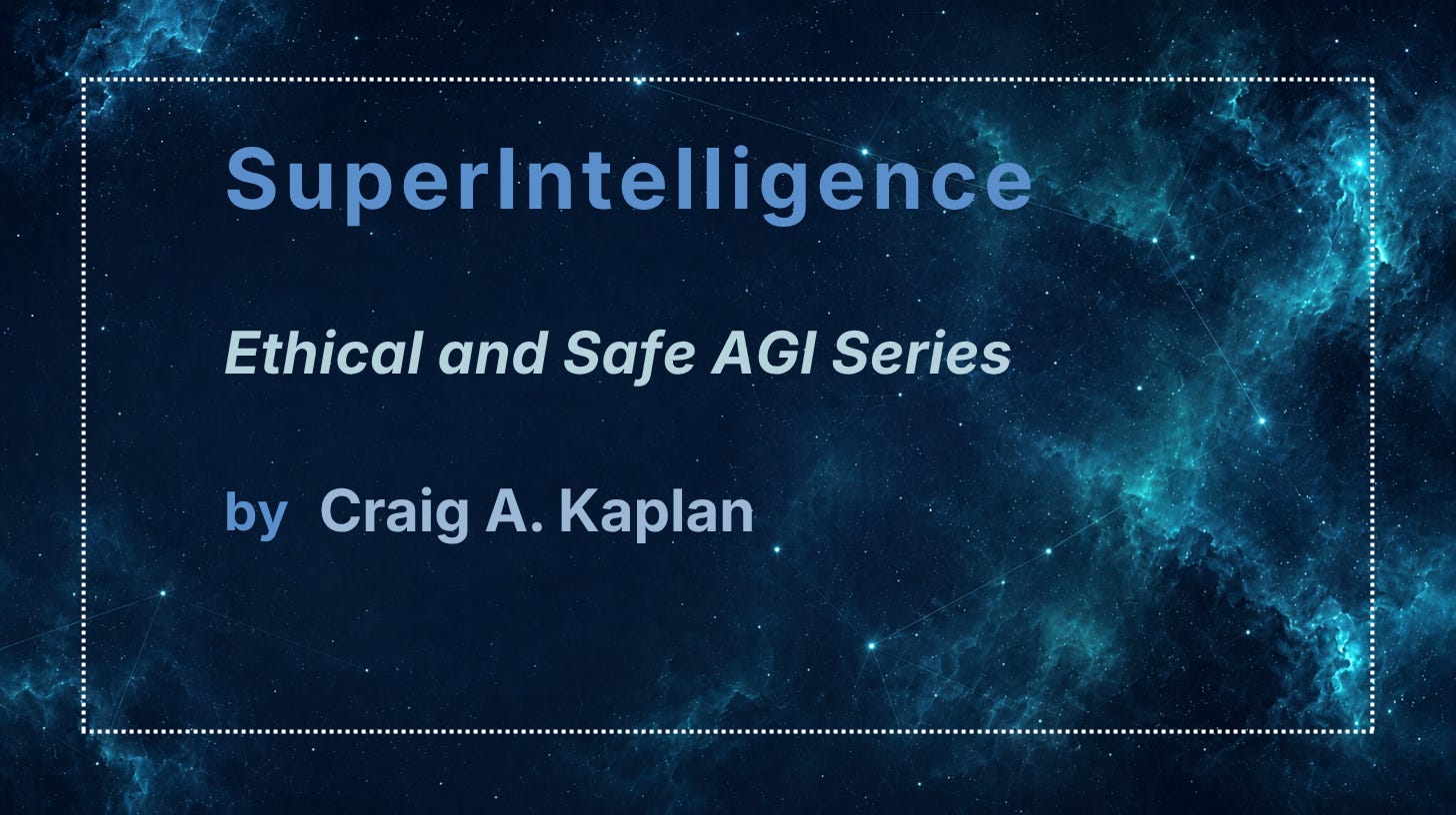 Superintelligence Ethical and Safe AGI Series by Dr. Craig A. Kaplan