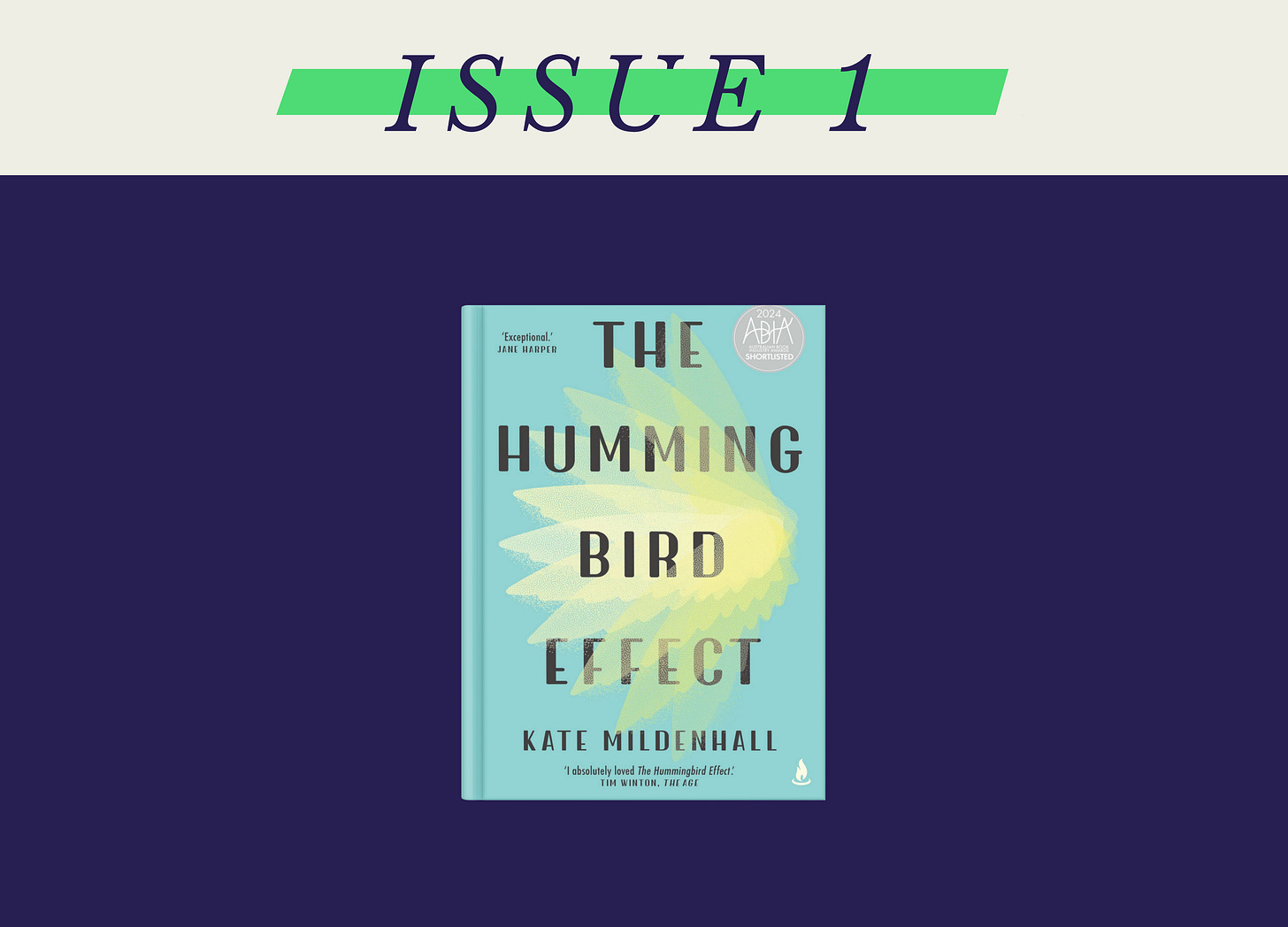 A stylised header image with the title Issue 1. Below the title is a navy blue rectangle. Inside the rectangle is a book cover. The background of the book cover is light blue and features yellow elongated oval shapes with ridges on the bottom. It has the words ‘The Humming Bird Effect’ in bold black font.