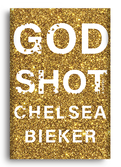 Godshot: A Novel by Chelsea Bieker