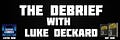 The Debrief with Luke Deckard