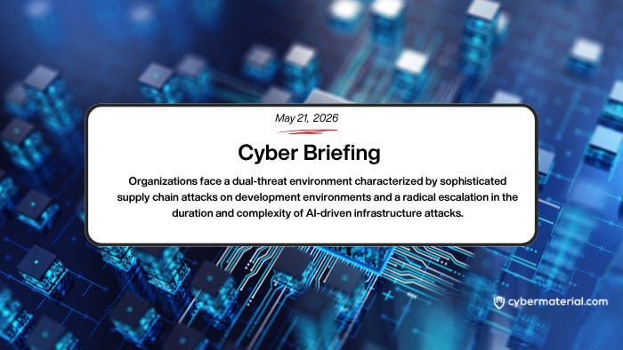 Cyber Briefing – May 21, 2026 – CyberMaterial
