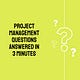 Project Management Questions Answered In 3 Minutes