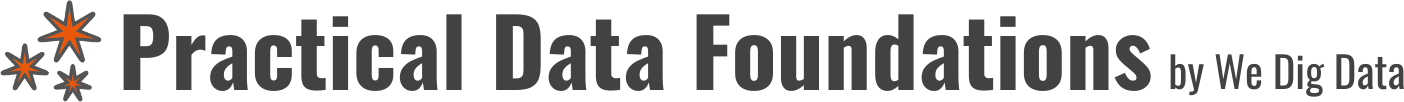 Practical Data Foundations by We Dig Data