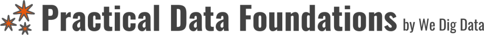 Practical Data Foundations by We Dig Data