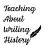 Teaching About Writing History