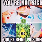 You Are Not Sick. You Are Being POISONED 