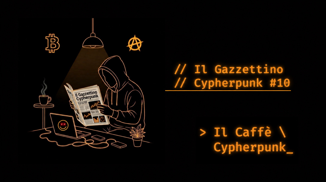 Cover image for Il Gazzettino Cypherpunk #10