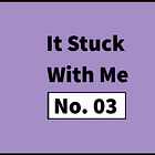 #79: It Stuck With Me – No. 03