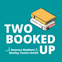 Two Booked Up Podcast
